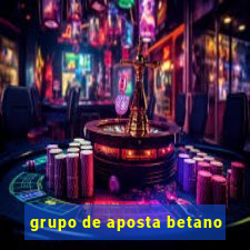 grupo de aposta betano